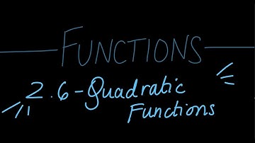 Unit 2.6 - Functions - Quadratic Functions