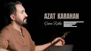AZAT KARAHAN - ÇÛME RÊKA [Official Music]