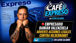 🔴 EMPRESARIO DAMIÁN VALENZUELA ADVIERTE ACCIONES LEGALES CONTRA HILDEBRANDT | ☕️CAFÉ EXPRESO