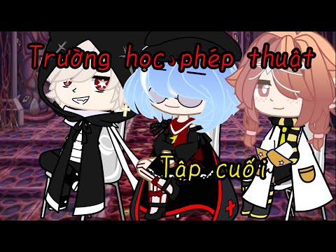 Video Gacha club ~ Trường học phép thuật ✨ Tập cuối - YouTube