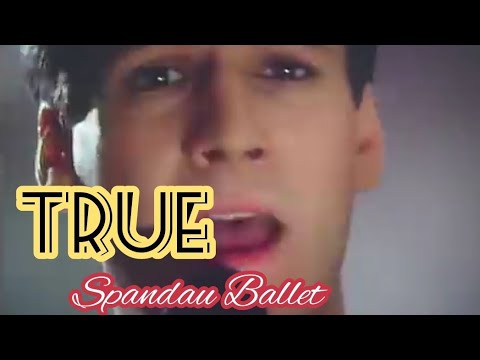 TRUE   song by Spandau Ballet w lyrics