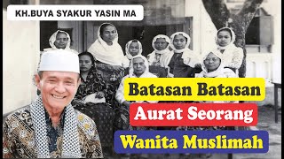 Masih Banyak Yang Belum Tahu, Begini Batasan Batasan Aurat Seorang Wanita Muslimah | BUYA SYAKUR