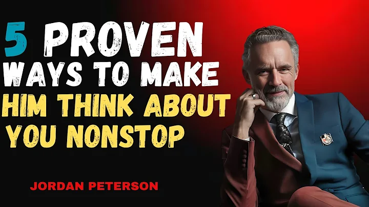 5 Proven Ways to Make Him Think About You Nonstop | Jordan Peterson | Motivational Speech