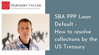 SBA PPP Loan Default   How to resolve collections by US Treasury by Milikowsky Tax Law 19,039 views 4 months ago 3 minutes, 40 seconds