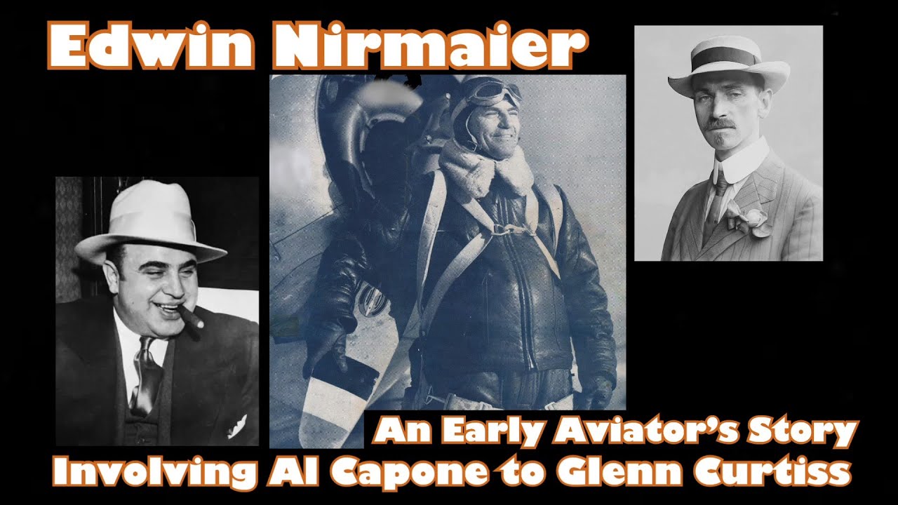 Edwin Nirmaier, an Early Aviator’s Story Involving Al Capone to Glenn Curtiss.