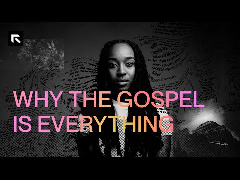 Why the Gospel is Everything