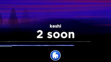 Thumbnail of keshi - 2 soon (clean - lyrics)