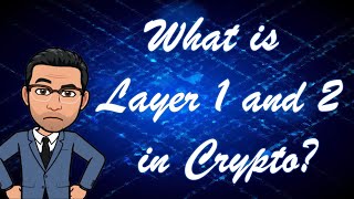 What is Layer 1 and 2 in Crypto?