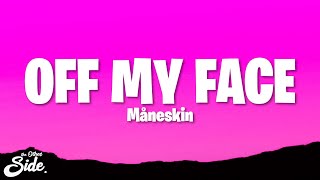 Video thumbnail of "Måneskin - OFF MY FACE (Lyrics)"