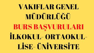 Vakıflar Genel Müdürlüğü Burs Başvurusu Nasıl Yapılır (2020-2021 Öğretim Yılı)