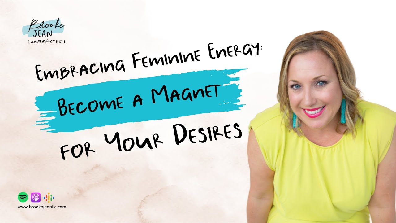 Embracing Feminine Energy: Become a Magnet for Your Desires - YouTube