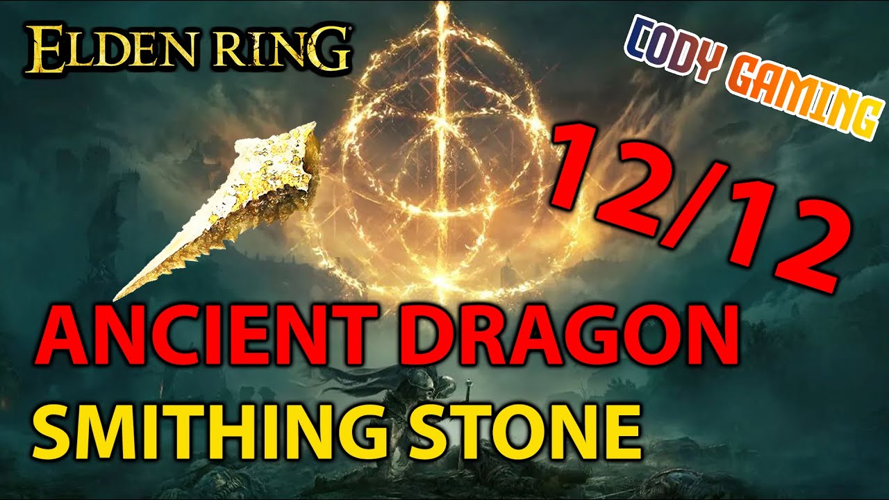 [Elden Ring] Cách Lấy Toàn Bộ 12 Viên Ancient Dragon Smithing Stone Để Upgrade Vũ Khí +25 [4K 60Fps]