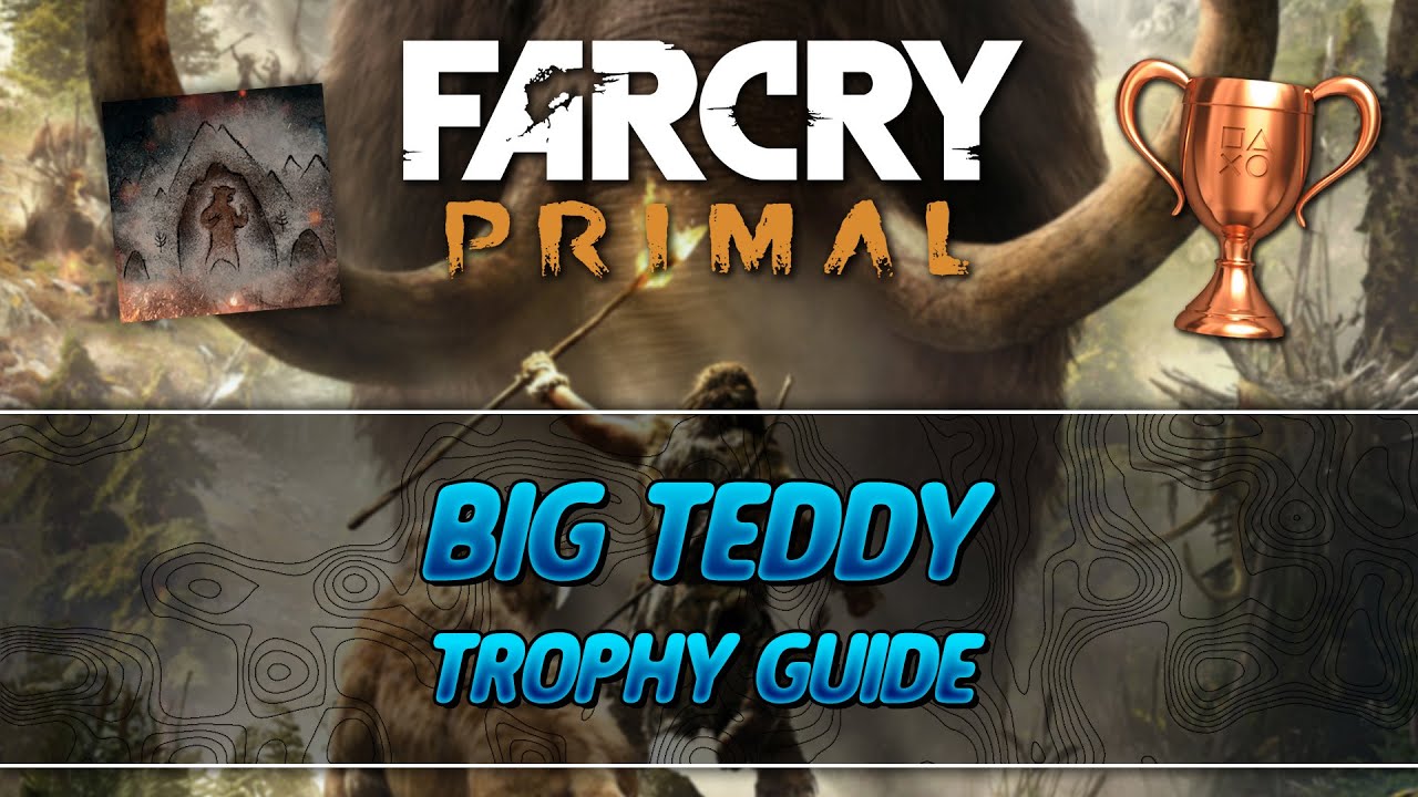 Far Cry Primal | Big Teddy Trophy Guide