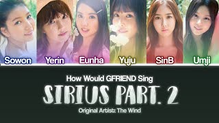 Download lagu How Would GFRIEND Sing 'Sirius Part. 2' by The Wind // YourGenericTrashCan