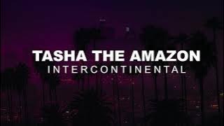 Tasha The Amazon   Intercontinental Slowed   Reverb