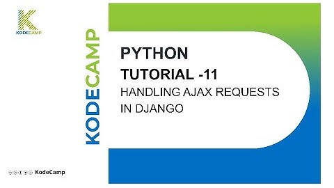 11. Handling Ajax Requests in Django: KodeCamp 1.0 Training Session