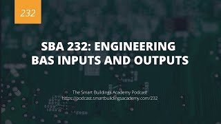 SBA 232: Engineering BAS Inputs and Outputs