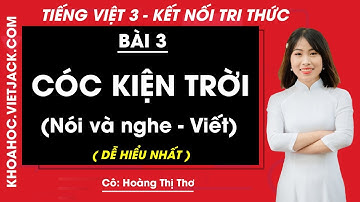 Tiếng Việt lớp 3 Bài 3: Cóc kiện Trời - trang 15, 16, 18 | Kết nối tri thức | Tập 2 (DỄ HIỂU NHẤT)