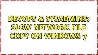 Famous DevOps & SysAdmins: Slow network file copy on Windows 7 (7 Solutions!!) Net Worth