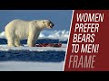 Men dont understand why women would choose bears  maintaining frame 94