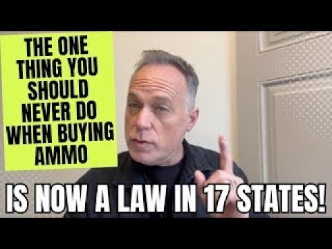 The ONE Thing You SHOULD NEVER Do When Buying Ammo Is NOW LAW In 17 States!