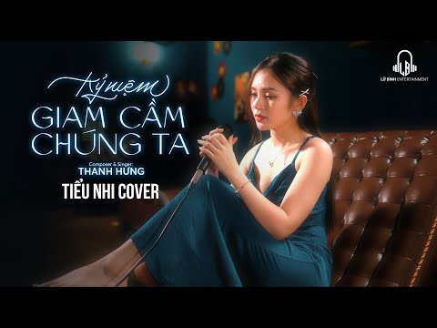 Kỷ Niệm Giam Cầm Chúng Ta ( New Ver ) - Thanh Hưng | Tiểu Nhi Cover ...Vậy là tên hai chúng mình sẽ.