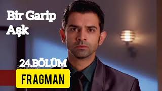 Bir Garip Aşk 24.Bölüm Fragman Özeti Sesli