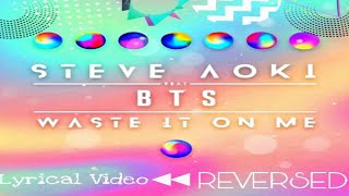 Waste It On Melyric Video - Steve Aoki Feat.bts .Reversed