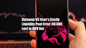 Uniswap V3 User’s Costly Liquidity Pool Error: $700,000 Lost to MEV