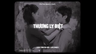 Thương Ly Biệt (Châu Tinh Trì Ver.) - Chu Thúy Quỳnh x CaoTri | Lofi Lyrics | Giọng Tone Nam