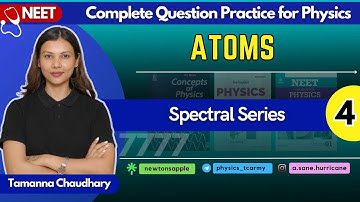 Atoms- IV |  Best Physics Question Practice for NEET | Class 12th Physics by @TamannaChaudhary