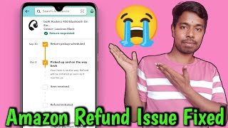 Amazon Refund Requested Product Picked Up But Refund Not Received | Amazon Order Refund Problem Fix Net Worth