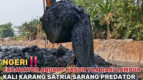 NGERI‼️EXCAVATOR ANGKAT KASUR TUA DARI LUMPUR KALI KARANG SATRIA SARANG PREDATOR