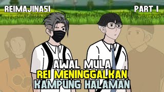 PERMULAAN KEPERGIAN REI DARI KAMPUNG #Part1 - DRAMA ANIMASI REIMAJINASI