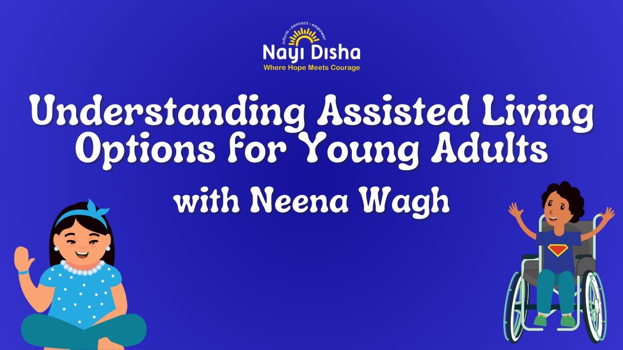 Understanding Assisted Living Options for Young Adults with Neena Wagh | Nayi Disha