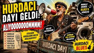 🎸 HURDACI DAYI BLUES! 😂 “Demir, Bakır, Soba Alıyoooooom!” 🔥