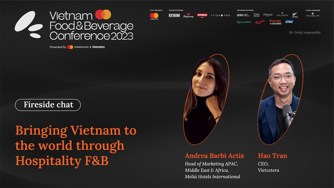 [HCM] Bringing Vietnam to the world through Hospitality F&B | Vietnam F&B Conference 2023