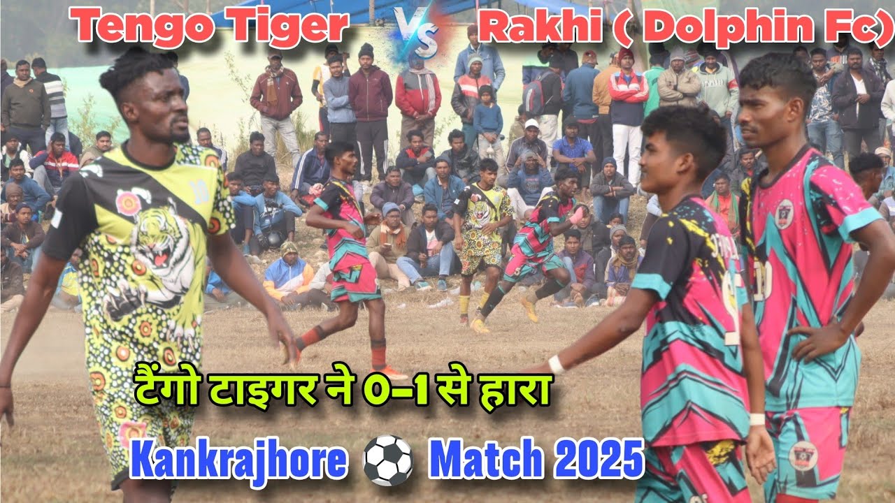 Tengo Tiger 00 🆚 01 Rakhi Fc ( Dolphin ) 1st Round Match 2025 | Kankrajhore Football Tournament 2025