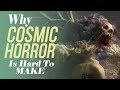 Why Cosmic Horror is Hard To Make