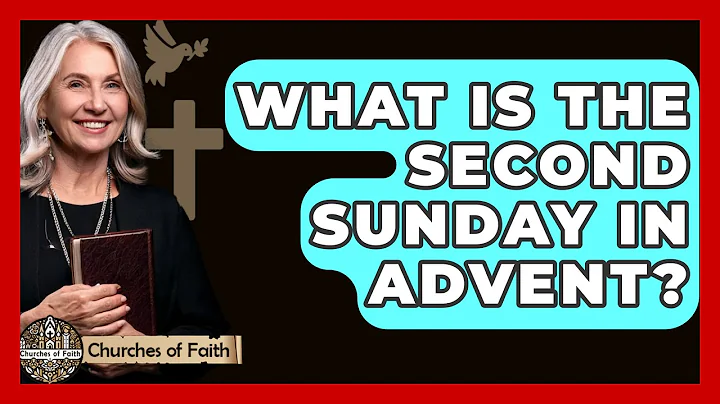 What Is The Second Sunday In Advent? - Churches Of Faith