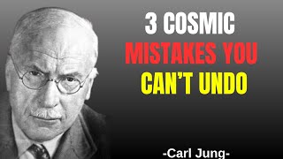 The 3 Deadly Mistakes the Universe Never Forgives | Carl Jung Psychology
