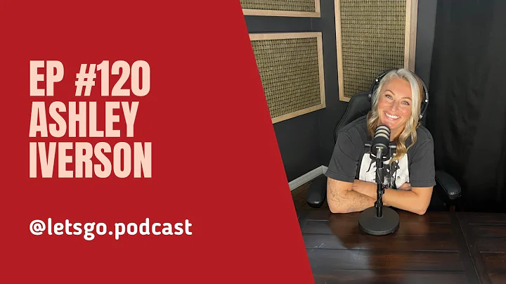 LET'S GO.podcast Ep. 120 - Ashley Iverson