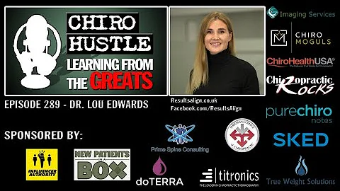 The HARDCORE TRUTH of Chiropractic with Dr Lou Edwards DC - Chiro Hustle Podcast Episode 289