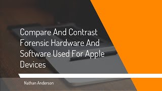 Compare and Contrast Forensic Hardware and Software Used for Apple Devices