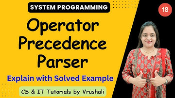 SP 18: Operator Precedence Parser with Example.