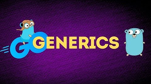 Want to Master Go Generics? Watch this Now!