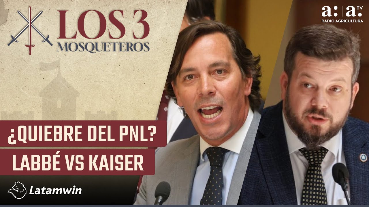 Los Tres Mosqueteros - ¿Quiebre del PNL? Labbé vs Kaiser - Radio Agricultura