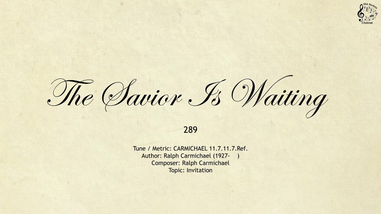 289 The Savior Is Waiting || SDA Hymnal || The Hymns Channel