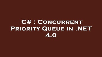 C# : Concurrent Priority Queue in .NET 4.0