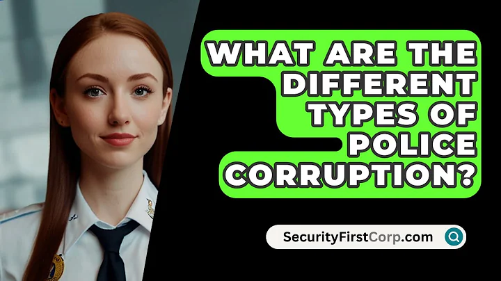 What Are The Different Types Of Police Corruption? - SecurityFirstCorp.com